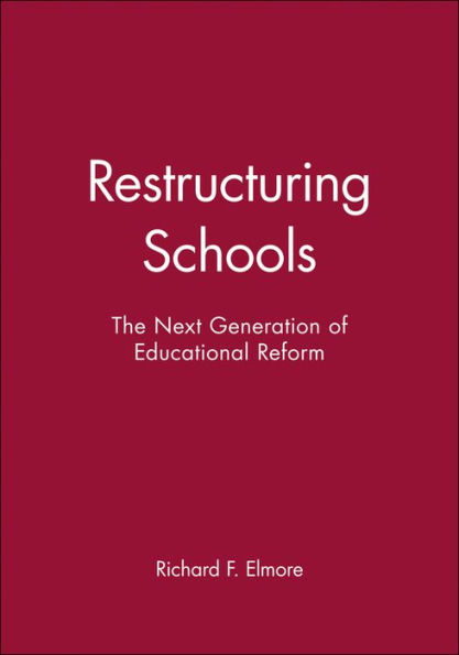 Restructuring Schools: The Next Generation of Educational Reform / Edition 1