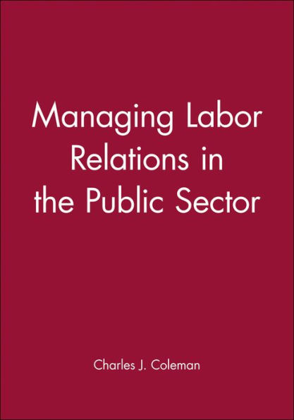 Managing Labor Relations in the Public Sector / Edition 1