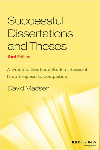 Successful Dissertations and Theses: A Guide to Graduate Student Research from Proposal to Completion / Edition 2