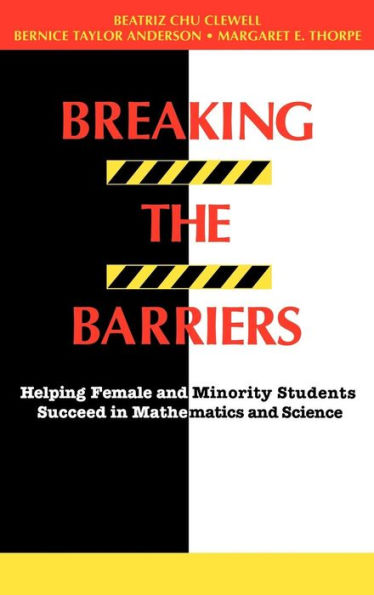 Breaking the Barriers: Helping Female and Minority Students Succeed in Mathematics and Science / Edition 1