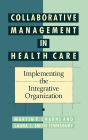 Collaborative Management in Health Care: Implementing the Integrative Organization