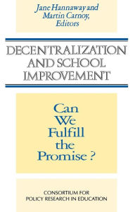 Title: Decentralization and School Improvement: Can We Fulfill the Promise? / Edition 1, Author: Jane Hannaway