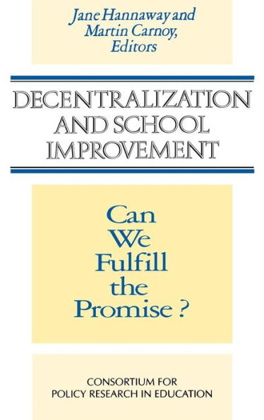 Decentralization and School Improvement: Can We Fulfill the Promise? / Edition 1
