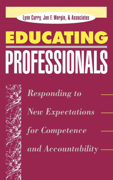 Educating Professionals: Responding to New Expectations for Competence and Accountability / Edition 1