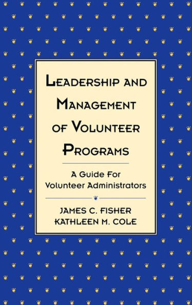 Leadership and Management of Volunteer Programs: A Guide for Volunteer Administrators / Edition 1