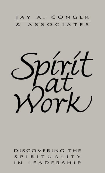 Spirit at Work: Discovering the Spirituality in Leadership / Edition 1