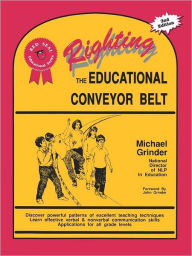 Title: Righting the Educational Conveyor Belt, Author: Michael Grinder