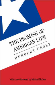 Title: The Promise Of American Life / Edition 1, Author: Herbert Croly