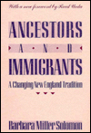 Title: Ancestors and Immigrants: A Changing New England Tradition, Author: Barbara Miller Solomon