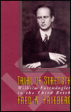 Title: Trial of Strength: Wilhelm Furtwangler in the Third Reich, Author: Fred K. Prieberg