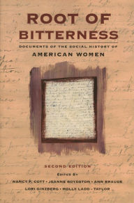 Title: Root of Bitterness: Documents of the Social History of American Women / Edition 2, Author: Nancy F. Cott