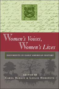 Title: Women's Voices, Women's Lives: Documents in Early American History, Author: Carol Berkin