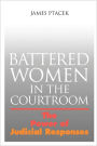 Battered Women In The Courtroom: The Power of Judicial Responses