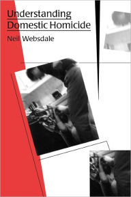 Title: Understanding Domestic Homicide, Author: Neil Websdale