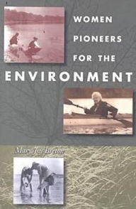 Title: Women Pioneers for the Environment / Edition 1, Author: Mary Joy Breton