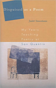 Title: Disguised as a Poem: My Years Teaching at San Quentin / Edition 1, Author: Judith Tannenbaum