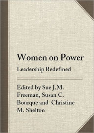 Title: Women on Power: Leadership Redefined, Author: Sue J.M. Freeman