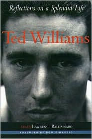 Title: Ted Williams: Reflections on a Splendid Life, Author: Lawrence Baldassaro