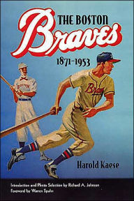 Title: The Boston Braves, 1871-1953, Author: Harold Kaese