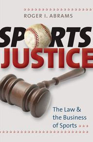 Title: Sports Justice: The Law and the Business of Sports, Author: Roger I. Abrams