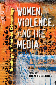 Title: Women, Violence, and the Media: Readings in Feminist Criminology, Author: Drew Humphries