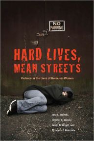 Title: Hard Lives, Mean Streets: Violence in the Lives of Homeless Women, Author: Jana L. Jasinski