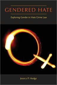 Title: Gendered Hate: Exploring Gender in Hate Crime Law, Author: Jessica P. Hodge