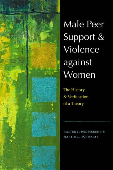 Male Peer Support and Violence against Women: The History and Verification of a Theory