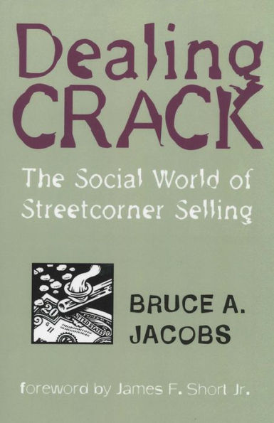 Dealing Crack: The Social World of Streetcorner Selling