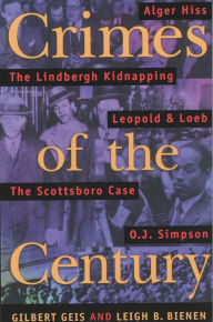 Title: Crimes Of The Century: From Leopold and Loeb to O.J. Simpson, Author: Gilbert Geis