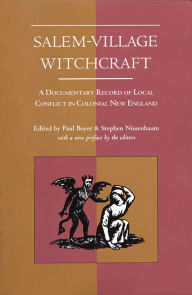 Title: Salem-Village Witchcraft: A Documentary Record of Local Conflict in Colonial New England, Author: Paul Boyer