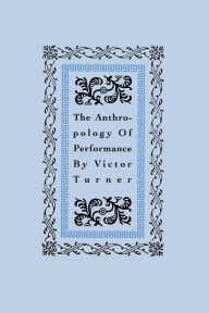 Title: The Anthropology of Performance, Author: Victor Turner