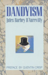Title: Dandyism, Author: Jules Barbey D'Aurevilly