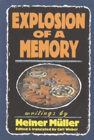 Title: Explosion of a Memory, Author: Heiner Müller