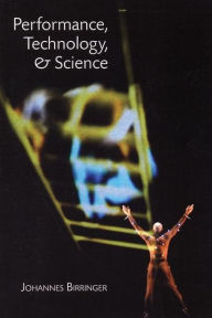 Title: Performance, Technology and Science, Author: Johannes Birringer
