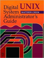 Title: Digital UNIX System Administrator's Guide, Author: Matthew Cheek