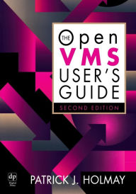 Title: The OpenVMS User's Guide / Edition 2, Author: Patrick Holmay Manager