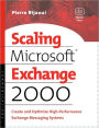 Scaling Microsoft Exchange 2000: Create and Optimize High-Performance Exchange Messaging Systems