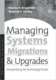 Title: Managing Systems Migrations And Upgrades, Author: Charles Breakfield MBA