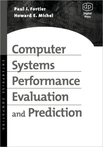 Computer Systems Performance Evaluation and Prediction / Edition 1