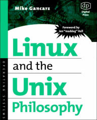 Title: Linux and the Unix Philosophy / Edition 2, Author: Mike Gancarz