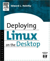 Title: Deploying LINUX on the Desktop, Author: Edward Haletky