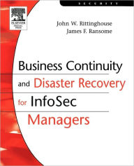 Title: Business Continuity and Disaster Recovery for InfoSec Managers, Author: John Rittinghouse