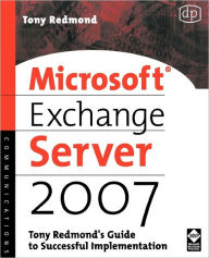 Title: Microsoft Exchange Server 2007: Tony Redmond's Guide to Successful Implementation, Author: Tony Redmond
