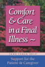 Comfort & Care In A Final Illness: Support For The Patient & Caregiver