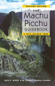 Title: Machu Picchu Guidebook: A Self-Guided Tour, Author: Alfredo Valencia Zegarra
