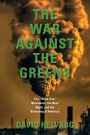 The War Against the Greens: The Wise-Use Movement, the New Right, and the Browning of America
