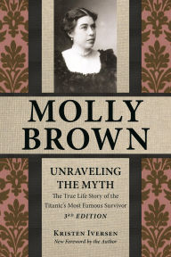 Title: Molly Brown: Unraveling the Myth, Author: Kristen Iversen