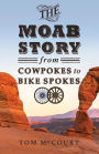 The Moab Story: From Cowpokes to Bike Spokes