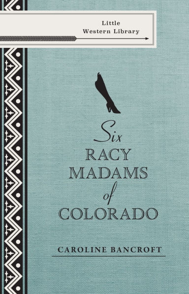 Six Racy Madams of Colorado